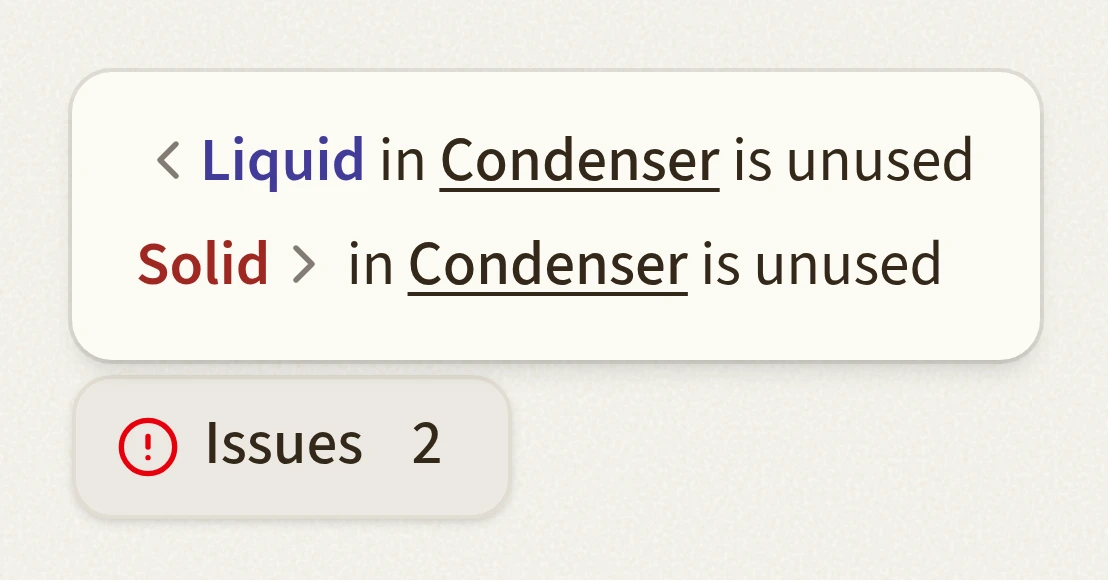 The Issues list: Liquid in Condenser is unused, Solid in Condenser is unused